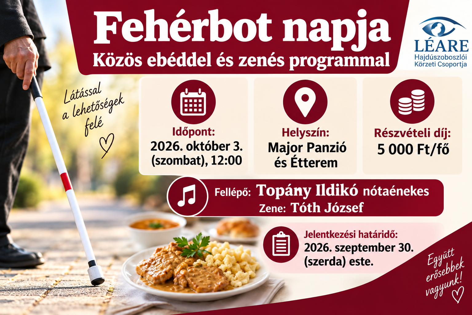 Fehérbot napi ünnepséget hirdető kép. Bal oldalon fehérbottal közlekedő látássérült ember, alul egy tányér étel látható. A rendezvény 2026. október 3-án, szombaton 12 órakor lesz a Major Panzió és Étteremben. A részvételi díj 5 000 Ft/fő. Fellép Topány Ildikó nótaénekes, a zenéről Tóth József gondoskodik. Jelentkezési határidő: szeptember 30. este.